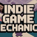 Designing Indie Game Mechanics: A How-To Guide