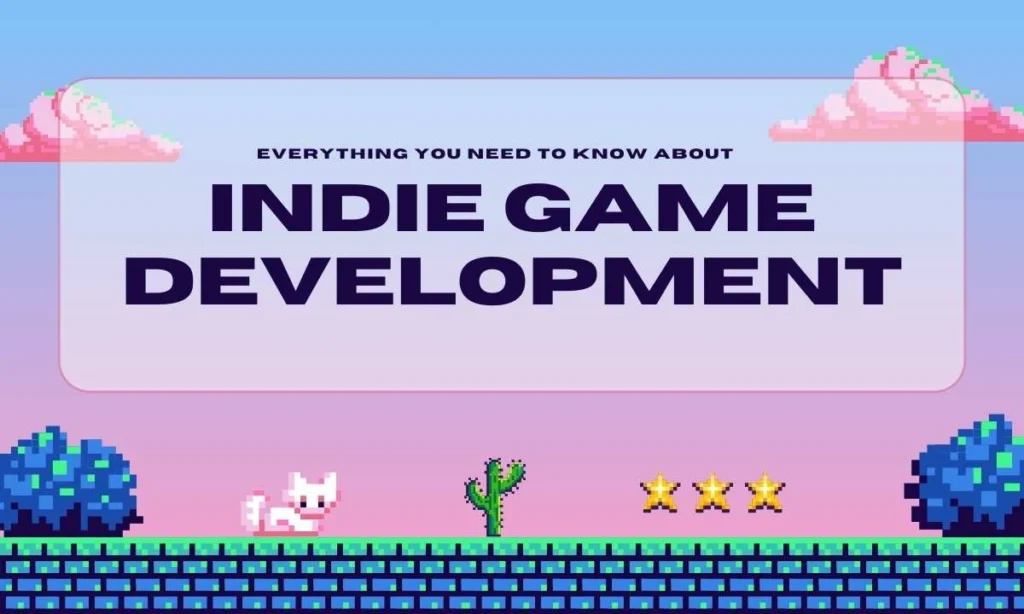 Everything About Indie Game Development