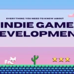 Everything About Indie Game Development