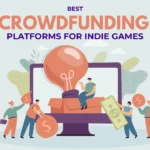 Best Crowdfunding Platforms for Indie Games